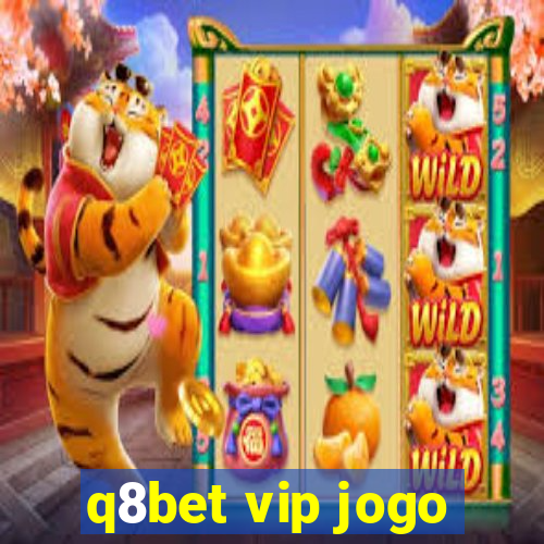 q8bet vip jogo